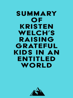 cover image of Summary of Kristen Welch's Raising Grateful Kids in an Entitled World